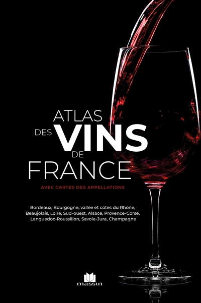 Atlas des vins de France : avec cartes des appellations