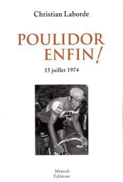 Poulidor enfin ! : 15 juillet 1974