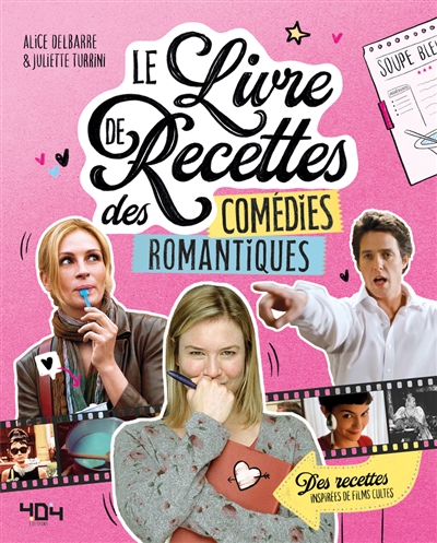 Le livre de recettes des comédies romantiques : des recettes inspirées de films cultes