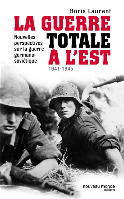 La guerre totale à l'Est, 1941-1945 : nouvelles perspectives sur la guerre germano-soviétique