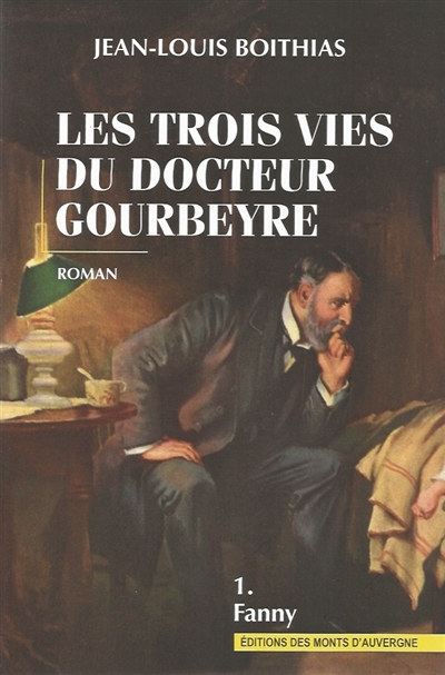 Les trois vies du docteur Gourbeyre. Vol. 1. Fanny