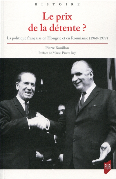 Le prix de la détente ? : la politique française en Hongrie et en Roumanie, 1968-1977