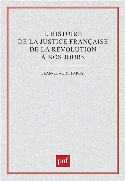 L'histoire de la justice française de la Révolution à nos jours : trois décennies de recherches