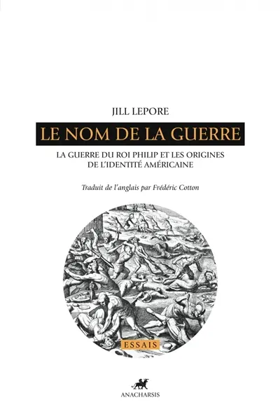 Le nom de la guerre : la guerre du roi Philip et les origines de l'identité américaine
