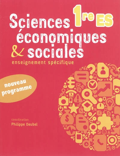 Sciences économiques & sociales, 1re ES : enseignement spécifique : nouveau programme