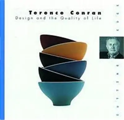 Terence Conran Designing for the Quality of Life