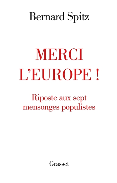 Merci l'Europe ! : riposte aux sept mensonges populistes