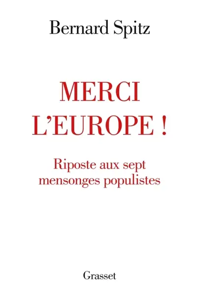 Merci l'Europe ! : riposte aux sept mensonges populistes
