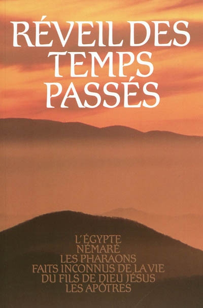 Réveil des temps passés. Vol. 3. L'Egypte, Némaré, les pharaons, faits inconnus de la vie du fils de Dieu Jésus, les apôtres : textes reçus dans l'entourage de Abd-ru-shin grâce au don particulier d'une personne appelée à cet effet