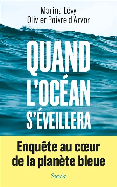 Quand l'océan s'éveillera : enquête au coeur de la planète bleue