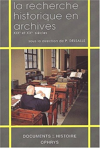 La recherche historique en archives : XIXe et XXe siècles, de 1789 à nos jours