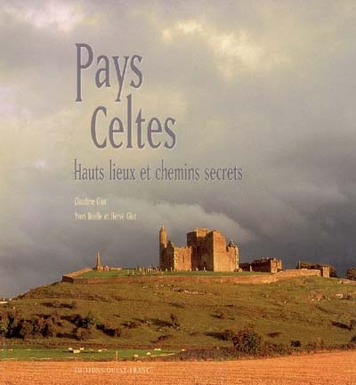 Pays celtes : hauts lieux et chemins secrets