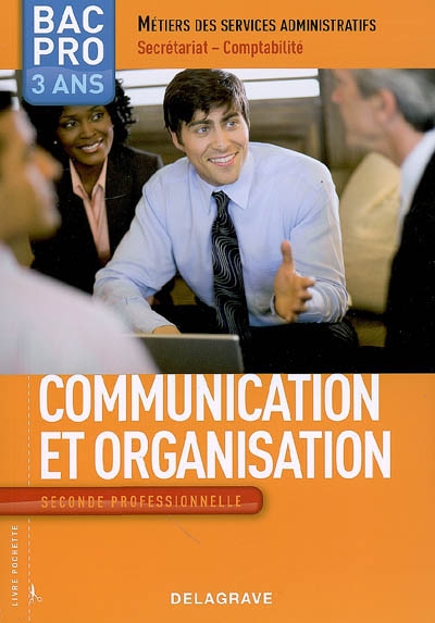 Communication et organisation : seconde professionnelle bac pro 3 ans, métiers des services administratifs, secrétariat-comptabilité : livre de l'élève