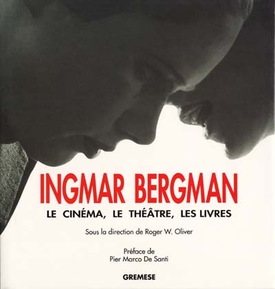 Ingmar Bergman : le cinéma, le théâtre, les livres