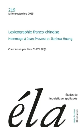 Etudes de linguistique appliquée, n° 219. Lexicographie franco-chinoise : hommage à Jean Pruvost et Jianhua Huang