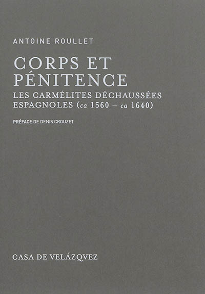 Corps et pénitence : les carmélites déchaussées espagnoles (ca 1560-ca 1640)