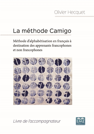 La méthode Camigo : méthode d'alphabétisation en français à destination des apprenants francophones et non francophones : livre de l'accompagnateur