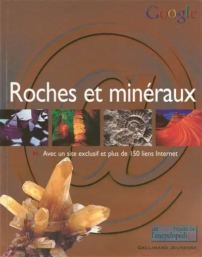 Roches et minéraux : avec un site exclusif et plus de 150 liens Internet