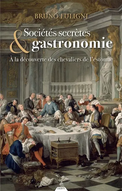 Sociétés secrètes & gastronomie : à la découverte des chevaliers de l'estomac