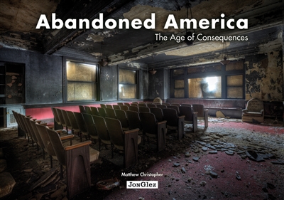 Abandoned America : the age of consequences
