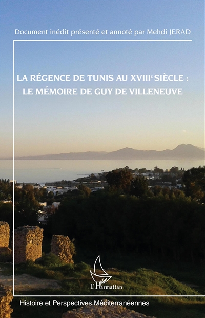 La régence de Tunis au XVIIIe siècle : la mémoire de Guy de Villeneuve