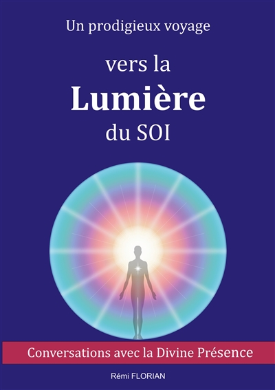 Un prodigieux voyage vers la Lumière du SOI : Conversations avec la Divine Présence