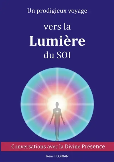 Un prodigieux voyage vers la Lumière du SOI : Conversations avec la Divine Présence