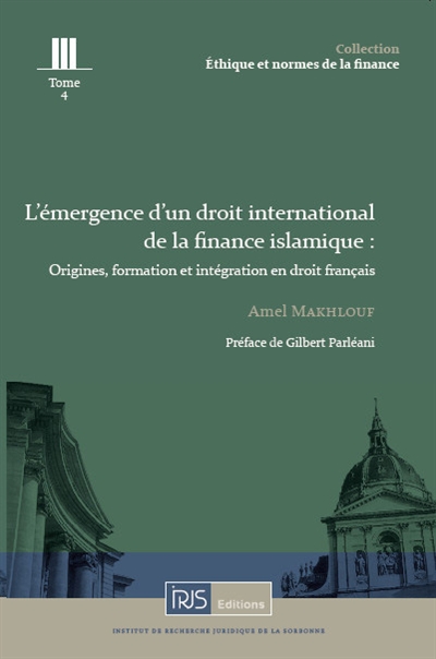 L'émergence d'un droit international de la finance islamique : origines, formation et intégration en droit français