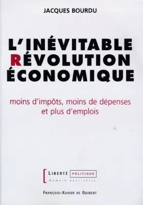 L'inévitable révolution économique : moins d'impôts, moins de dépenses et plus d'emplois