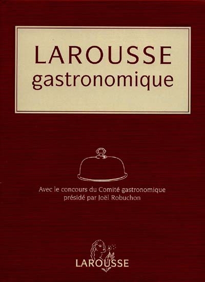 Le Larousse gastronomique : grand format illustré