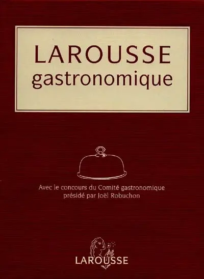 Le Larousse gastronomique : grand format illustré