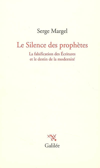 Le silence des prophètes : la falsification des Ecritures et le destin de la modernité