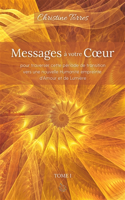 Messages à votre Coeur I :...