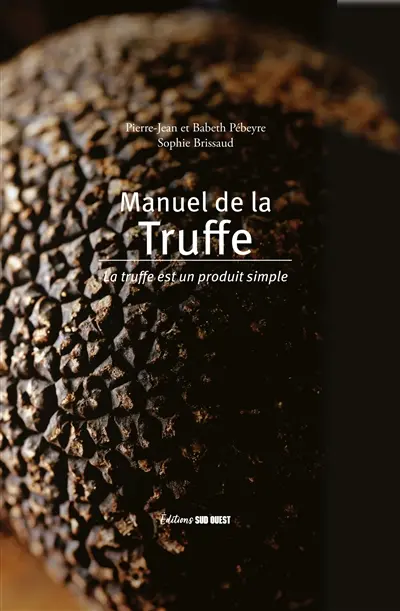 Manuel de la truffe : la truffe, un produit simple