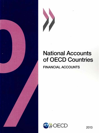National accounts of OECD countries. Financial accounts 2013. Comptes nationaux des pays de l'OCDE. Financial accounts 2013