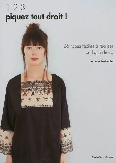 1, 2, 3, piquez tout droit ! : 26 robes faciles à réaliser en ligne droite