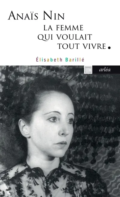 Anaïs Nin, la femme qui voulait tout vivre
