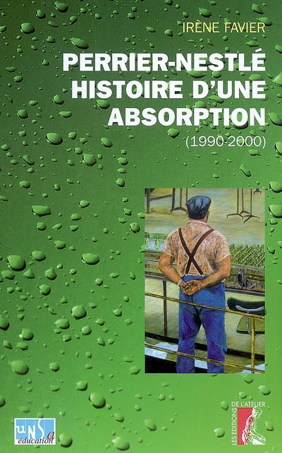 Perrier-Nestlé : histoire d'une absorption : histoire sociale d'une entreprise à l'heure des changements culturels (1990-2000)