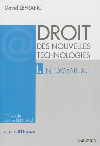 Droit des nouvelles technologies. Vol. 1. Informatique