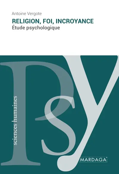 Religion, foi, incroyance : étude psychologique
