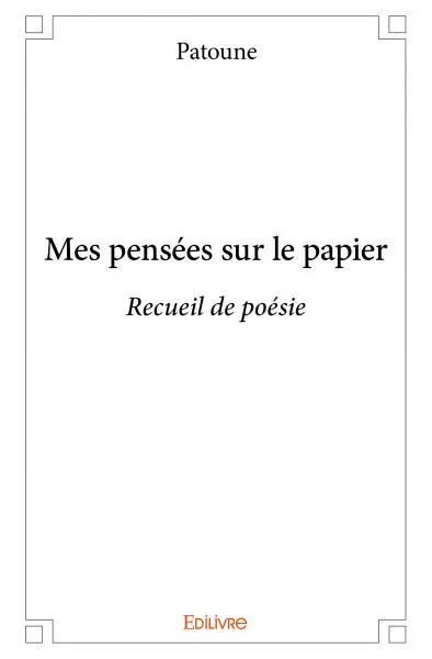 Mes pensées sur le papier : Recueil de poésie