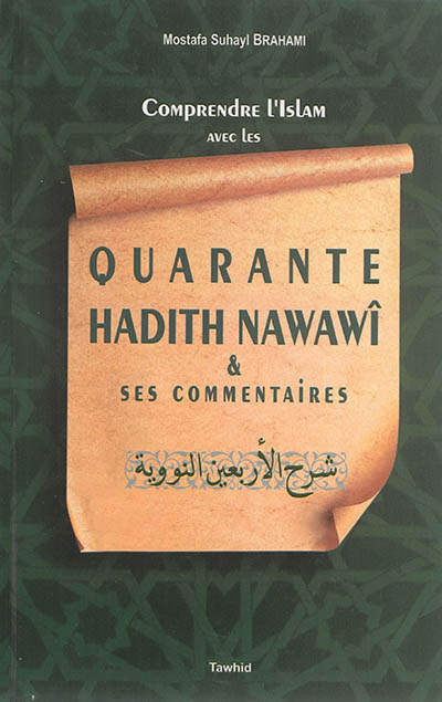 Comprendre l'islam avec les 40 hadiths Nawawî & ses commentaires