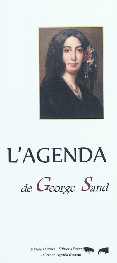 L'agenda de George Sand : 1804-1876 : les jours de l'année qui ont marqué la vie de George Sand