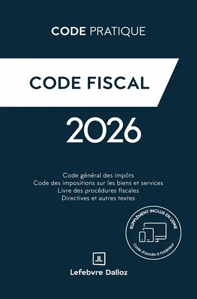 Code fiscal : code général des impôts, code des impositions sur les biens et services, livre des procédures fiscales, directives et autres textes : 2026