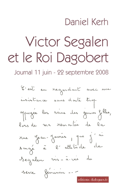 Victor Segalen et le roi Dagobert : journal 11 juin-22 septembre 2008