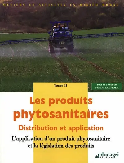 Les produits phytosanitaires : distribution et application. Vol. 1. Les différentes méthodes de lutte et le choix d'un produit en lutte chimique