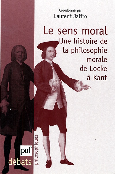 Le sens moral : une histoire de la philosophie morale de Locke à Kant