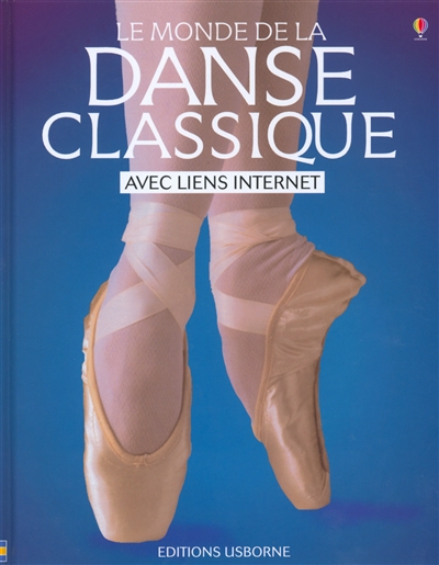 Le monde de la danse classique : avec liens Internet