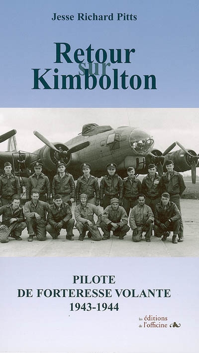 Retour sur Kimbolton : pilote de forteresse volante, 1943-1944