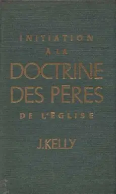 Initiation à la doctrine des Pères de l'Eglise